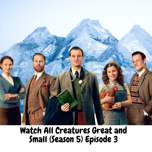 All Creatures Great and Small (Season 5) Episode 3